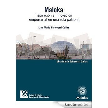 Maloka. Inspiración e innovación empresarial en una sola palabra (Spanish Edition) [Kindle-editie]