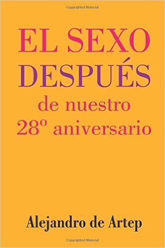 Sex After Our 28th Anniversary (Spanish Edition) - El Sexo Despues de Nuestro 28 Aniversario baixar