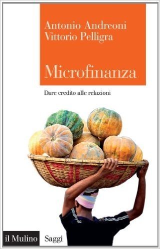 Microfinanza: Dare credito alle relazioni (Saggi)