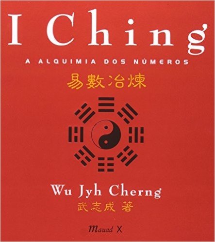 I Ching. A Alquimia dos Números