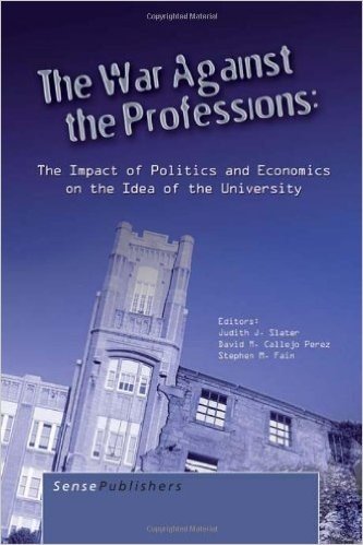 The War Against the Professions: The Impact of Politics and Economics on the Idea of University baixar