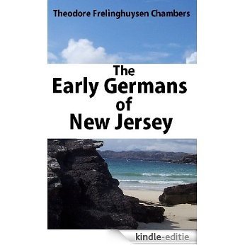 The early Germans of New Jersey : their history, churches, and genealogies (English Edition) [Kindle-editie]