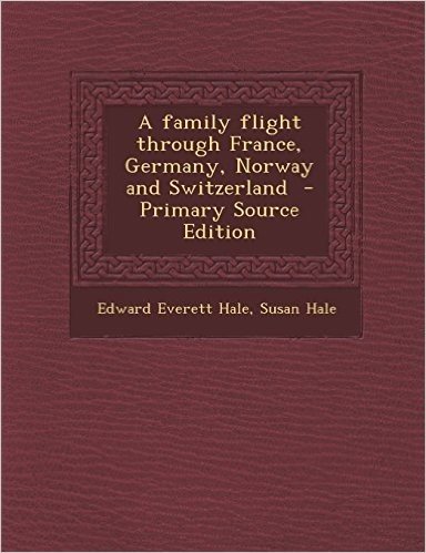 A Family Flight Through France, Germany, Norway and Switzerland - Primary Source Edition