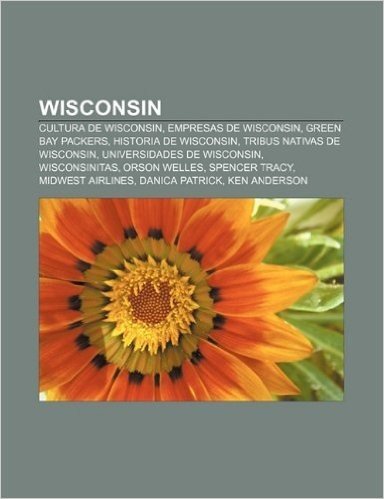 Wisconsin: Cultura de Wisconsin, Empresas de Wisconsin, Green Bay Packers, Historia de Wisconsin, Tribus Nativas de Wisconsin
