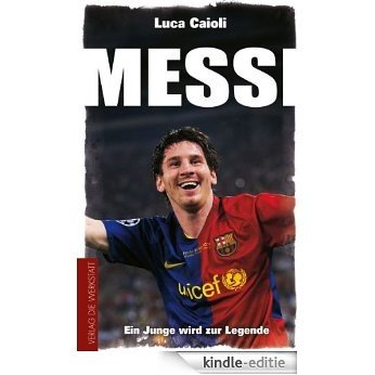 Messi: Ein Junge wird zur Legende [Kindle-editie]
