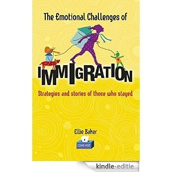The Emotional Challenges of Immigration:: Strategies and stories of those who stayed (English Edition) [Kindle-editie]