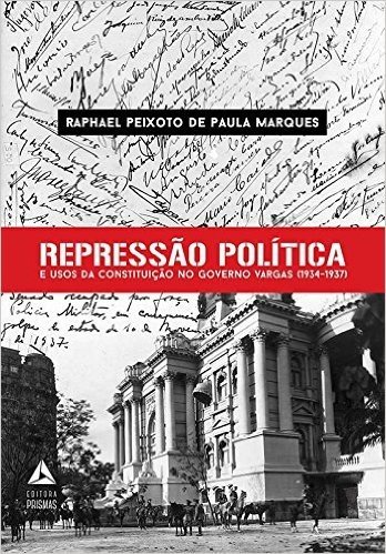 Repressão Política e Usos da Constituição no Governo Vargas (1934 - 1937)