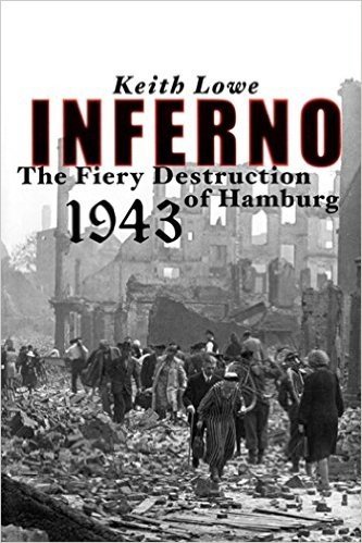 Inferno: The Fiery Destruction of Hamburg, 1943 (English Edition)