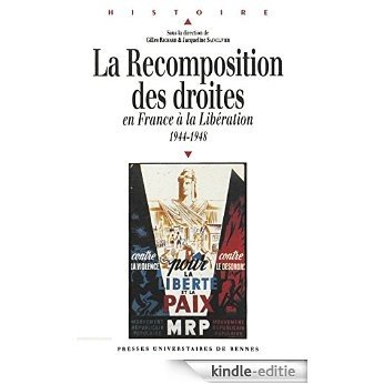 La recomposition des droites: en France à la Libération, 1944-1948 (Histoire) [Kindle-editie]