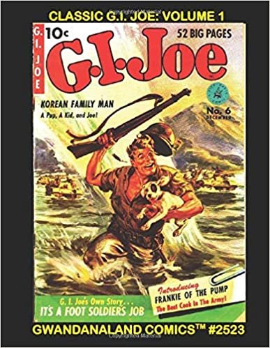 indir Classic G. I. Joe: Volume 1: Gwandanaland Comics #2523 --- America&#39;s MIlitary Hero in some of his earliest comic stories!