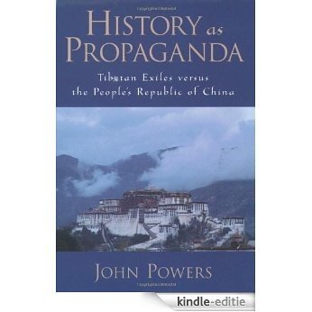 History As Propaganda: Tibetan Exiles versus the People's Republic of China [Kindle-editie]