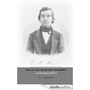 William Barton Rogers and the Idea of MIT [Kindle-editie]