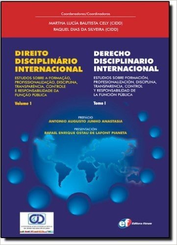 Direito Disciplinário Internacional. Estudos Sobre a Formação, Profissionalização, Disciplina, Transparência, Controle e Responsabilidade da Função Pública