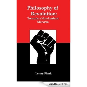 Philosophy of Revolution: Towards a Non-Leninist Marxism (English Edition) [Kindle-editie]
