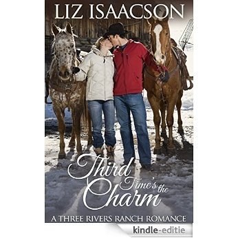 Third Time's the Charm: An Inspirational Western Romance (Three Rivers Ranch Romance Book 2) (English Edition) [Kindle-editie]