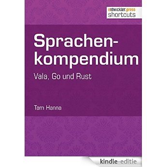 Sprachenkompendium: Vala, Go und Rust (shortcuts 145) (German Edition) [Kindle-editie]