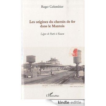 Les origines du chemin de fer dans le Mantois : Ligne de Paris à Rouen [Kindle-editie] beoordelingen