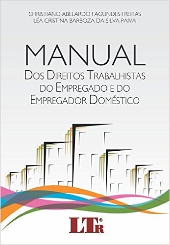 Manual dos Direitos Trabalhistas do Empregado e do Empregador Doméstico