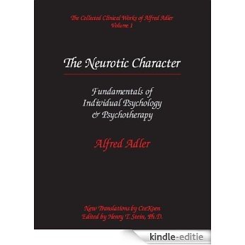 The Collected Clinical Works of Alfred Adler, Volume 1: The Neurotic Character (English Edition) [Kindle-editie]