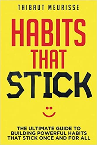 indir Habits That Stick: The Ultimate Guide To Building Powerful Habits That Stick Once and For All