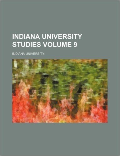 Indiana University Studies Volume 9