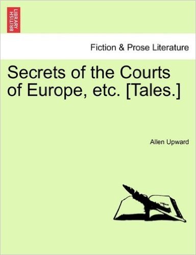 Secrets of the Courts of Europe, Etc. [Tales.]