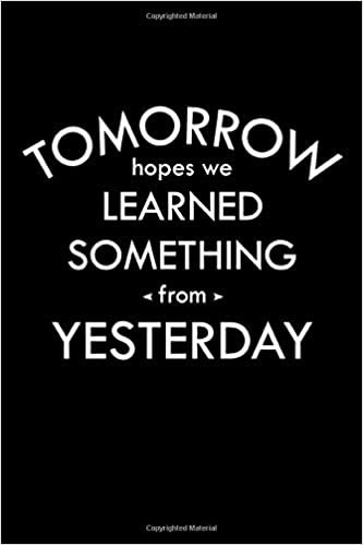 indir Tomorrow hopes we Learned something from Yesterday: Journal with Inspirational Quotes, Diary to Write in, Weekly and Monthly Planner (100 pages 6 x 9)