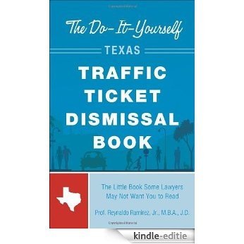 The Do-It-Yourself Texas Traffic Ticket Dismissal Book [Kindle-editie]