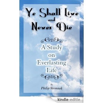 YE SHALL LIVE AND NEVER DIE (English Edition) [Kindle-editie]