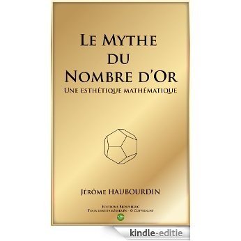 Le Mythe du Nombre d'Or - une esthétique mathématique (Les essentiels Biospheric) (French Edition) [Kindle-editie] beoordelingen