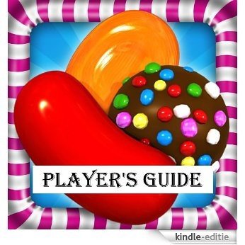 Candy Crush Saga: The Sweet, Tasty, Divine and Delicious Playing Guide for Candy Crush Saga - How to Install and Play with Tips, Tricks and Hints! (English Edition) [Kindle-editie]