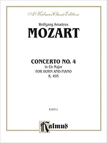 Mozart: Concerto No. 4 in Eflat Major for Horn and Piano, K 495 (Kalmus Classic Editions)