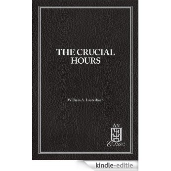 The Crucial Hours (NPH Classic) (English Edition) [Kindle-editie]