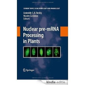 Nuclear pre-mRNA Processing in Plants: 326 (Current Topics in Microbiology and Immunology) [Kindle-editie]