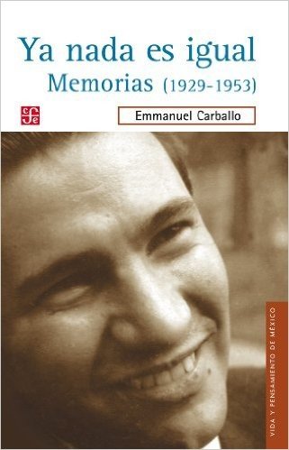 Ya nada es igual. Memorias (1929-1953) (Vida y Pensamiento de Mexico)