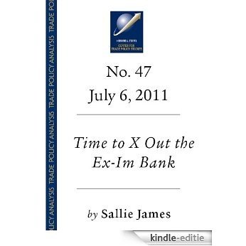 Time to X Out the Em-IM Bank (Trade Policy Analysis no. 47) [Kindle-editie] beoordelingen