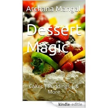 Dessert Magic: Cakes | Puddings | & More (English Edition) [Kindle-editie]