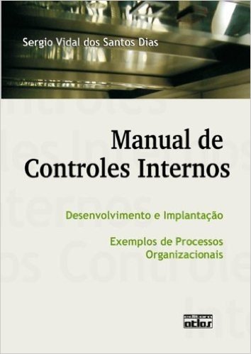 Manual de Controles Internos. Desenvolvimento e Implantação. Exemplos de Processos Organizacionais
