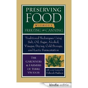 Preserving Food without Freezing or Canning: Traditional Techniques Using Salt, Oil, Sugar, Alcohol, Vinegar, Drying, Cold Storage, and Lactic Fermentation [Kindle-editie] beoordelingen