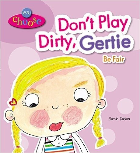 Don't Play Dirty, Gertie! Be Fair