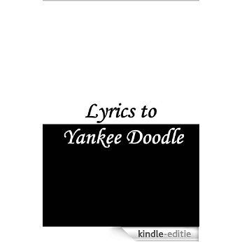 Lyrics to Yankee Doodle (English Edition) [Kindle-editie] beoordelingen