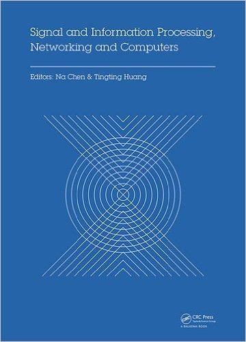 Signal and Information Processing, Networking and Computers: Proceedings of the 1st International Congress on Signal and Information Processing, ... 2015), October 17-18, 2015 Beijing, China