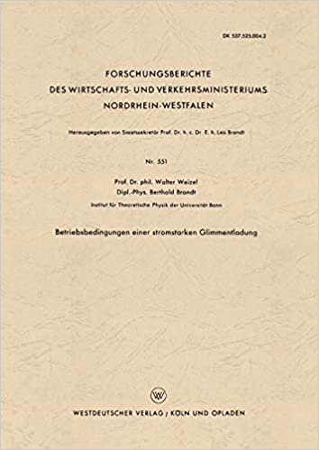 Betriebsbedingungen Einer Stromstarken Glimmentladung (German Edition) (Forschungsberichte des Wirtschafts- und Verkehrsministeriums Nordrhein-Westfalen)