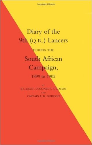 Diary of the 9th (Q.R.) Lancers During the South African Campaign 1899 to 1902
