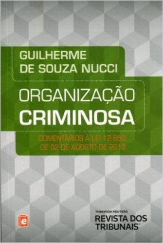 Organização Criminosa. Comentários A Lei 12.850, De 02 De Agosto De 2013