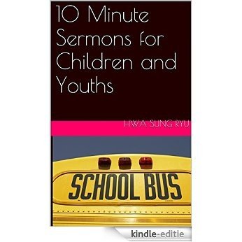 10 Minute Sermons for Children and Youths (English Edition) [Kindle-editie]