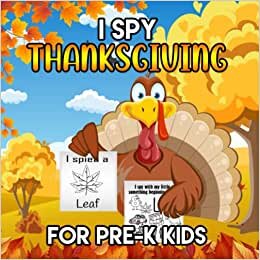 I Spy Thanksgiving For Pre-k Kids: Fun Word Guessing (ABC) Game and Coloring Book For Toddlers and Preschoolers Learning - Thanksgiving Books For Kids