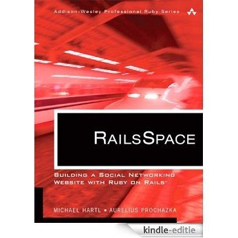 RailsSpace: Building a Social Networking Website with Ruby on Rails (Addison-Wesley Professional Ruby Series) [Kindle-editie]