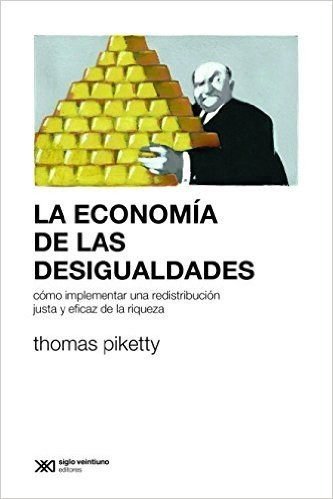 La economía de las desigualdades: Cómo implementar una redistribución justa y eficaz de la riqueza (Sociología y Política (serie Rumbos teóricos))