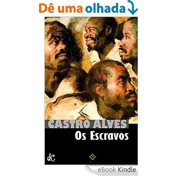 Os Escravos: Castro Alves [nova ortografia] [índice ativo] (Obra Poética de Castro Alves Livro 3) [eBook Kindle]